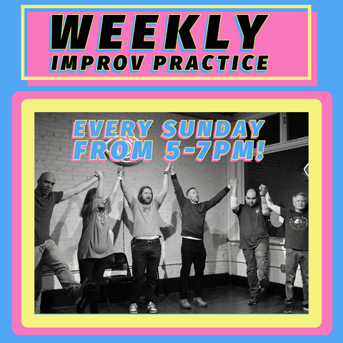 Weekly Improv Practice!